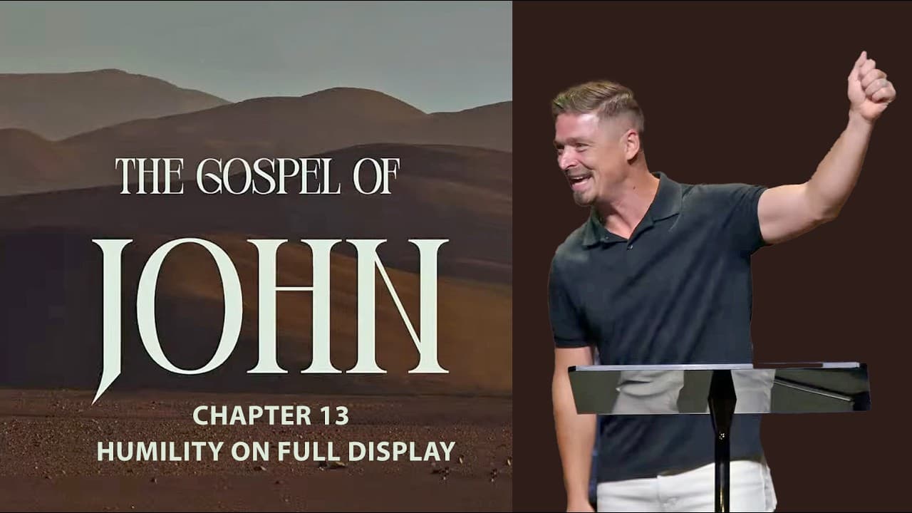 “Humility on Full Display”. The Gospel of John Series: Chapter 13. Sermon by Tim Yelchaninov